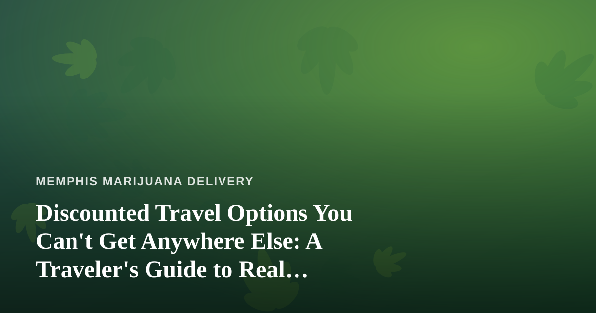 Discounted Travel Options You Can’t Get Anywhere Else: A Traveler’s Guide to Real Savings