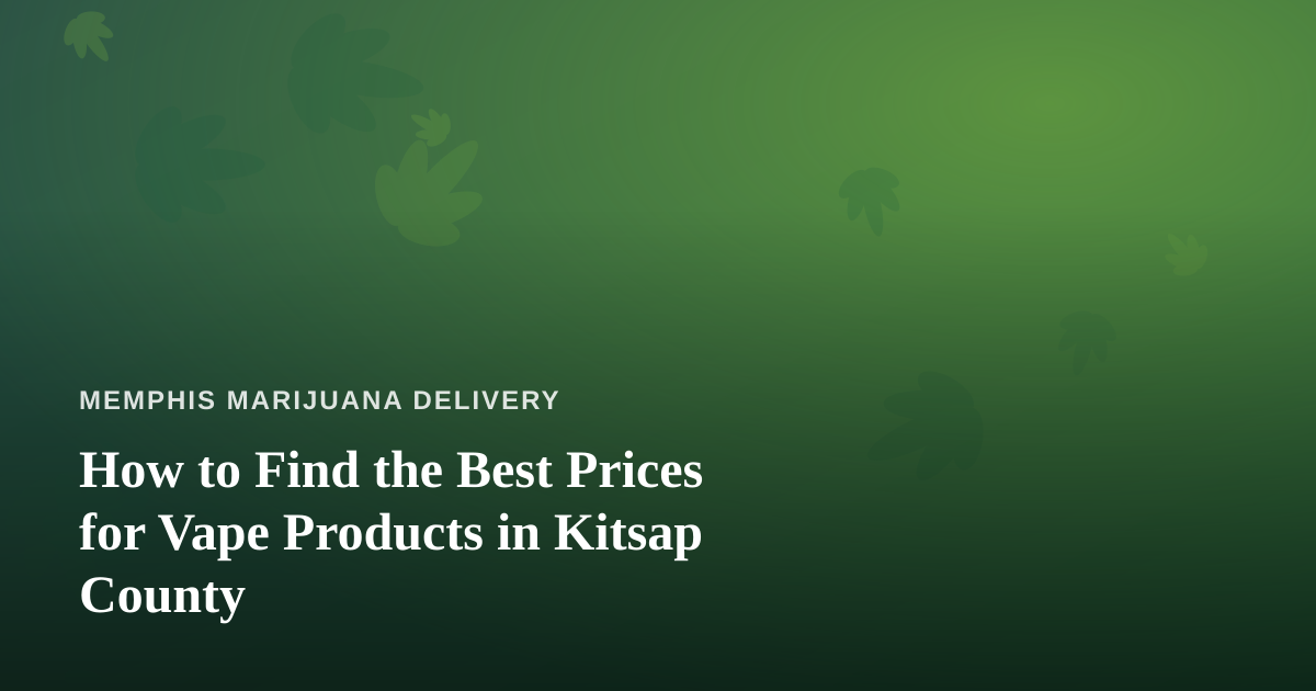 How to Find the Best Prices for Vape Products in Kitsap County