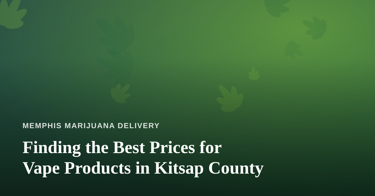 Finding the Best Prices for Vape Products in Kitsap County