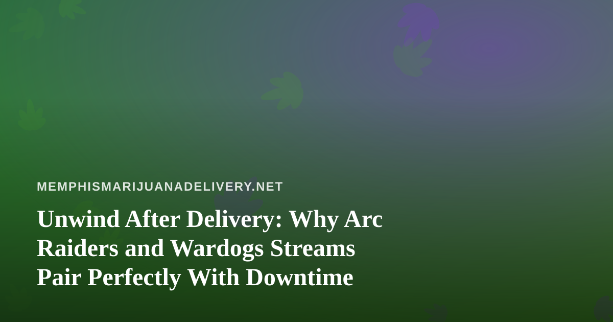Unwind After Delivery: Why Arc Raiders and Wardogs Streams Pair Perfectly With Downtime