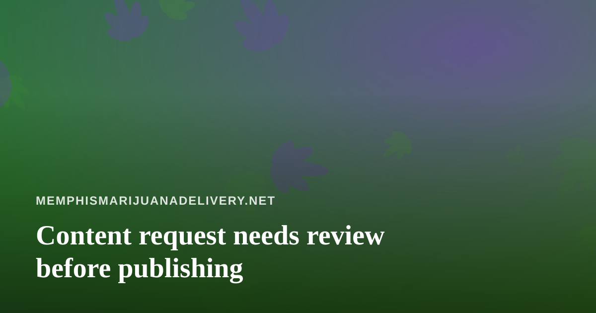 Content request needs review before publishing